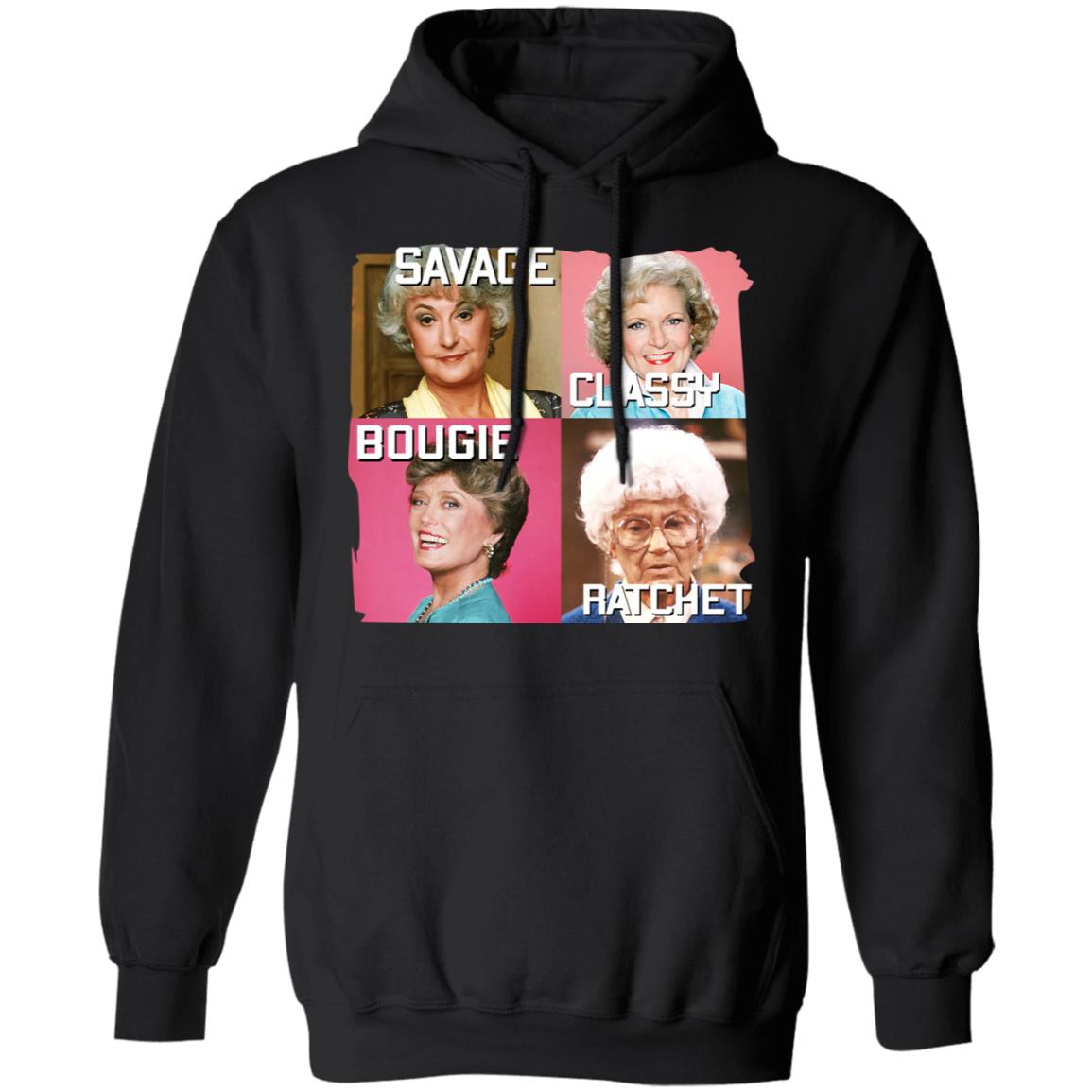 The Golden Girls Savage Classy Bougie Ratchet Shirt, Hoodie, Tank