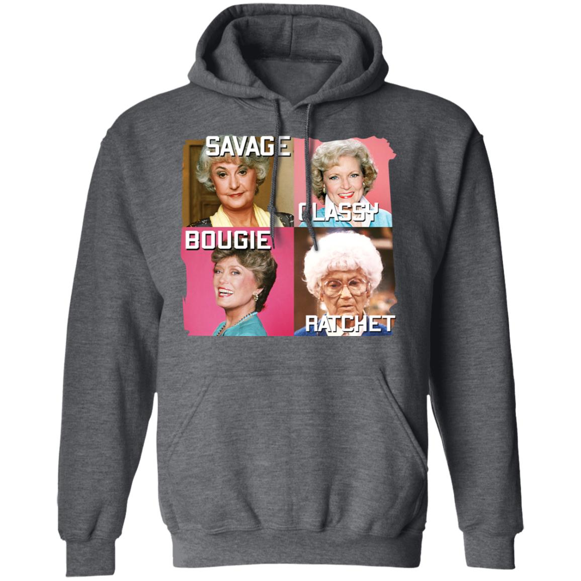 The Golden Girls Savage Classy Bougie Ratchet Shirt, Hoodie, Tank