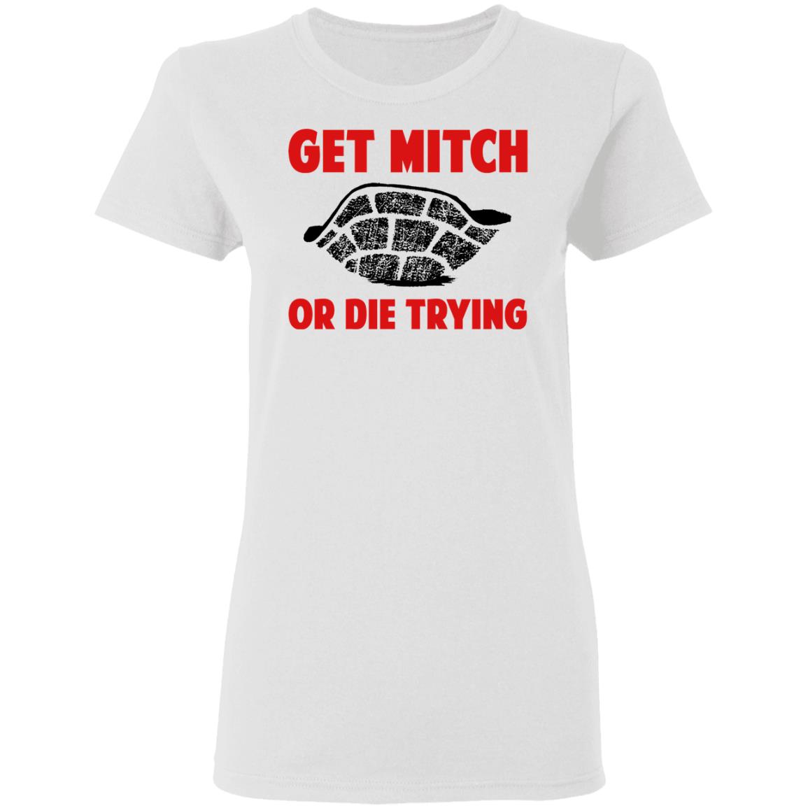 Get Mitch Or Die Trying Mitch McConnell Shirt, Hoodie, Tank