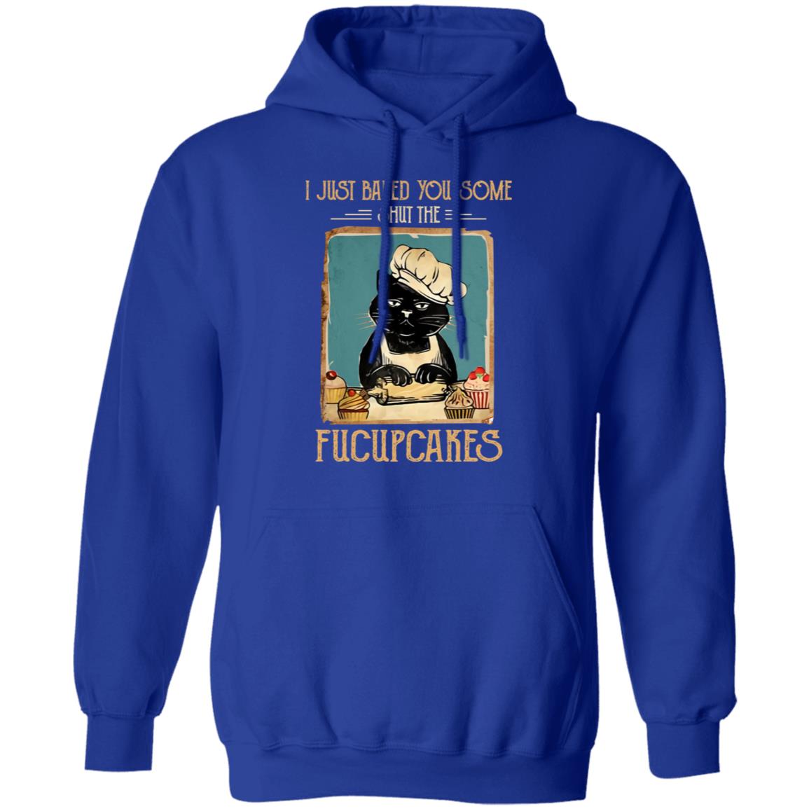 Black Cat I Just Baked You Some Shut The Fucupcakes Shirt, Hoodie, Tank