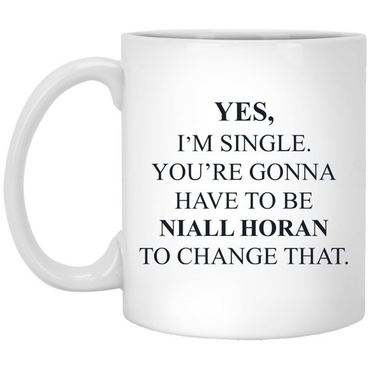 Yes I’m Single You’re Gonna Have To Be Niall Horan To Change That Mug
