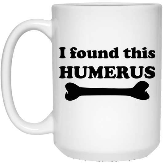 
	I Found This Humerus Mug
