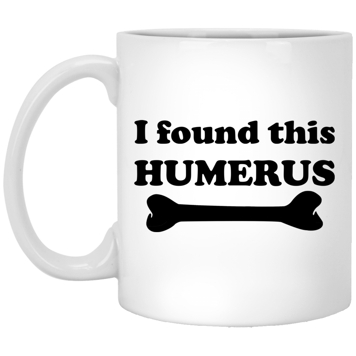 I Found This Humerus Mug