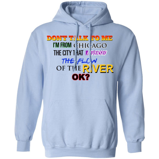 Don’t Talk To Me I’m From Chicago The City That Reversed The Flow Of The River Shirt, Hoodie, Tank