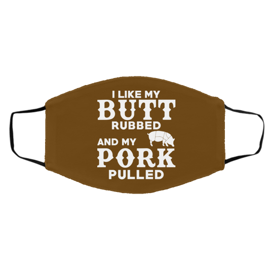 I Like My Butt Rubbed And My Pork Pulled BBQ Pig Face Mask