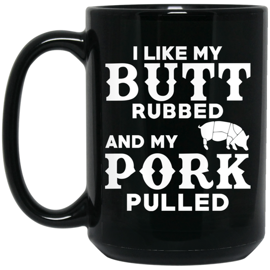 
	I Like My Butt Rubbed And My Pork Pulled BBQ Pig Mug