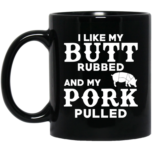 I Like My Butt Rubbed And My Pork Pulled BBQ Pig Mug