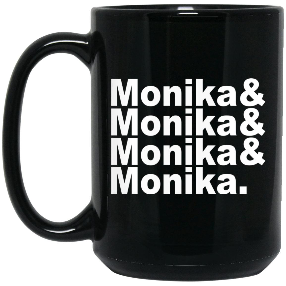 Monika & Monika & Monika & Monika Mug