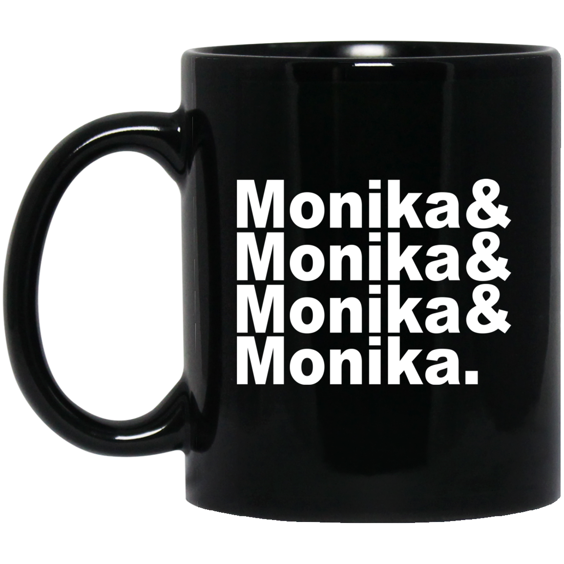 
	Monika & Monika & Monika & Monika Mug