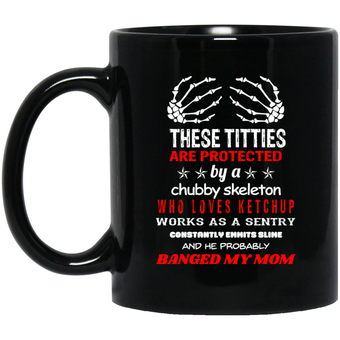 These Titties Are Protected By A Chubby Skeleton Who Loves Ketchup Works As A Sentry Mug