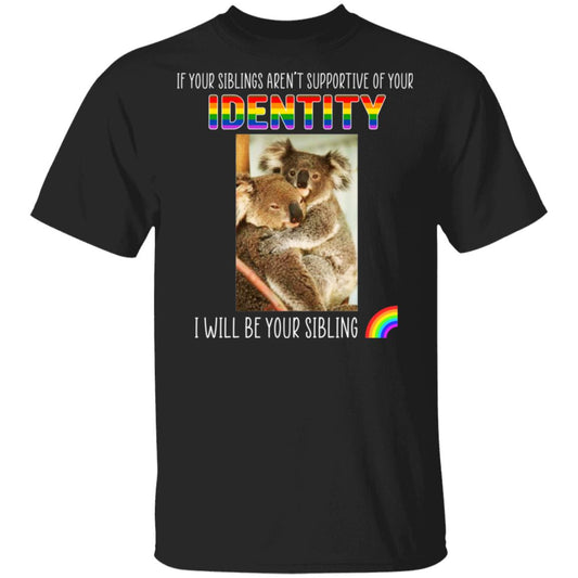 If Your Siblings Aren’t Supportive Of Identity I Will Be Your Sibling LGBT Pride Shirt, Hoodie, Tank