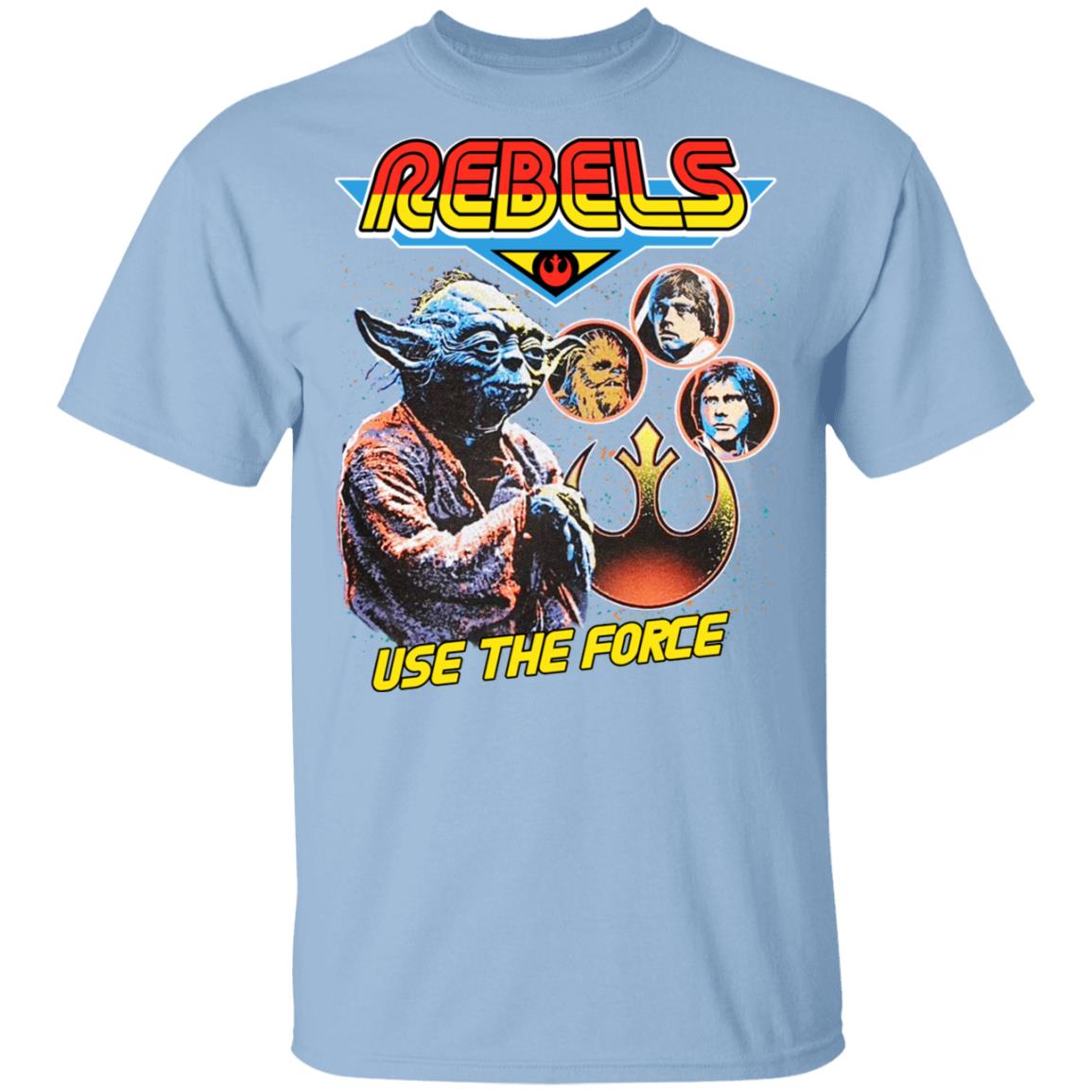 Star Wars Rebels Use The Force Yoda Luke Skywalker Chewbacca Han Solo Shirt, Hoodie, Tank