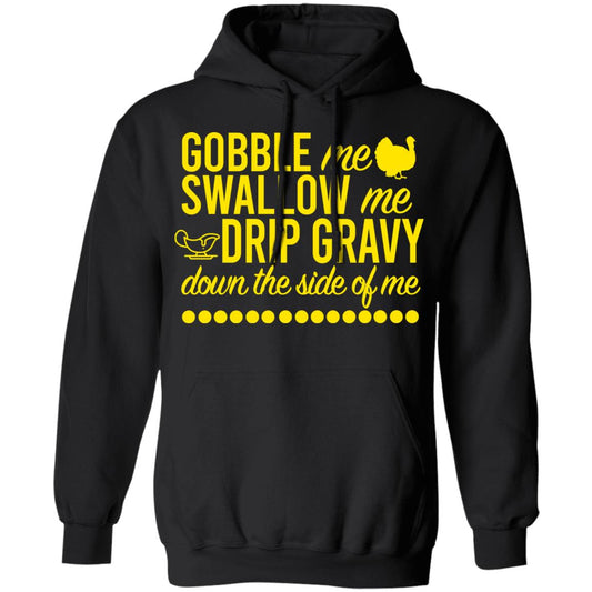 Turkey Gobble Me Swallow Me Drip Gravy Down The Side Of Me Thanksgiving Shirt, Hoodie, Tank