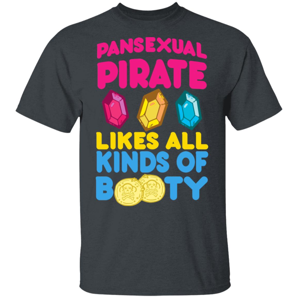 Pansexual Pirate Likes All Kinds Of Booty Shirt, Hoodie, Tank