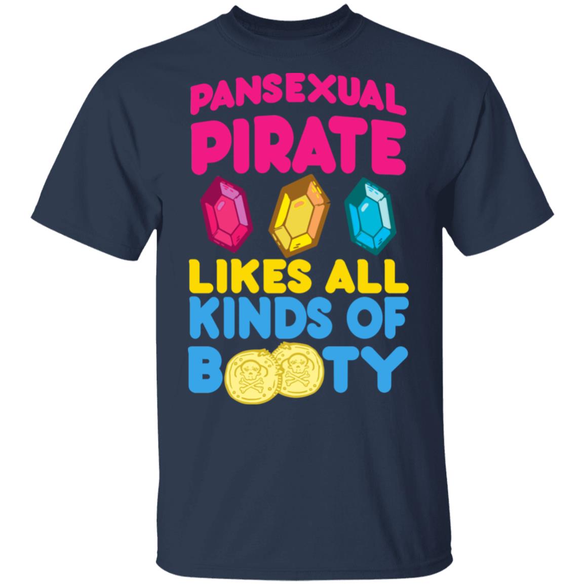 Pansexual Pirate Likes All Kinds Of Booty Shirt, Hoodie, Tank