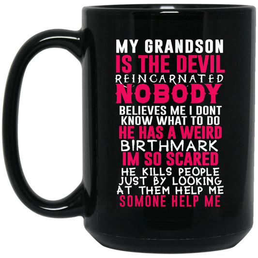 
	My Grandson Is The Devil Reincarnated Nobody He Has A Weird Birthmark Mug