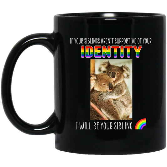 
	If Your Siblings Aren’t Supportive Of Identity I Will Be Your Sibling LGBT Pride Mug