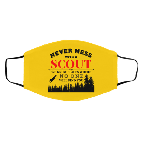 Never Mess With Scout We Know Places Where No One Will Find You Face Mask
