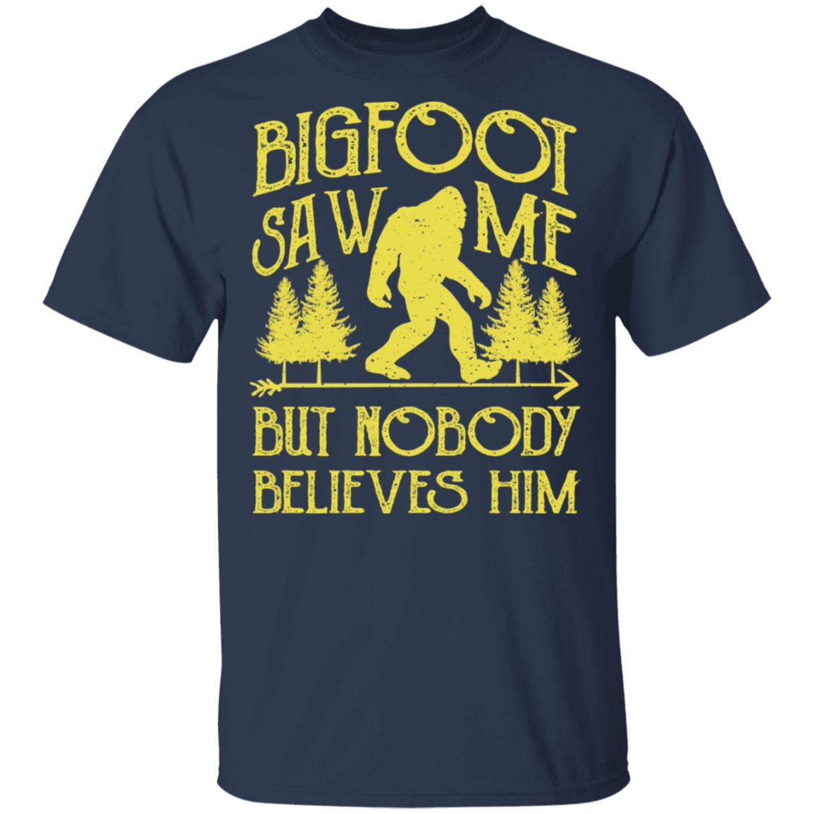 Bigfoot Saw Me But Nobody Believes Him Shirt, Hoodie, Tank