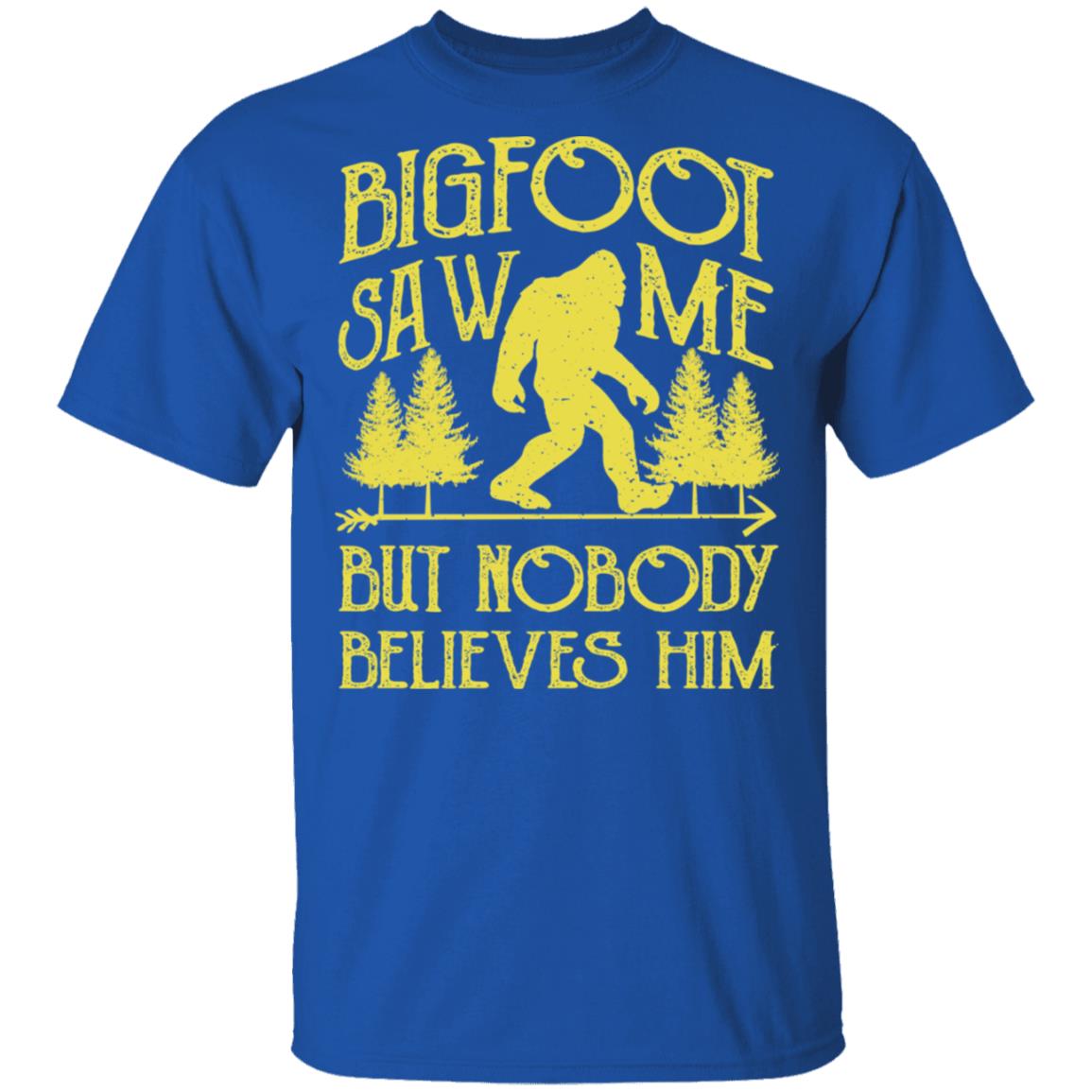 Bigfoot Saw Me But Nobody Believes Him Shirt, Hoodie, Tank