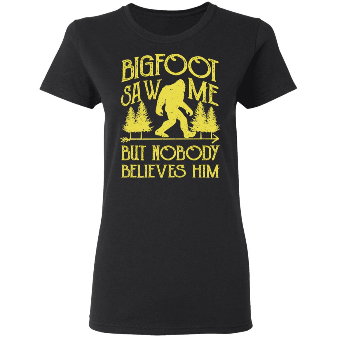 
	Bigfoot Saw Me But Nobody Believes Him Shirt, Hoodie, Tank