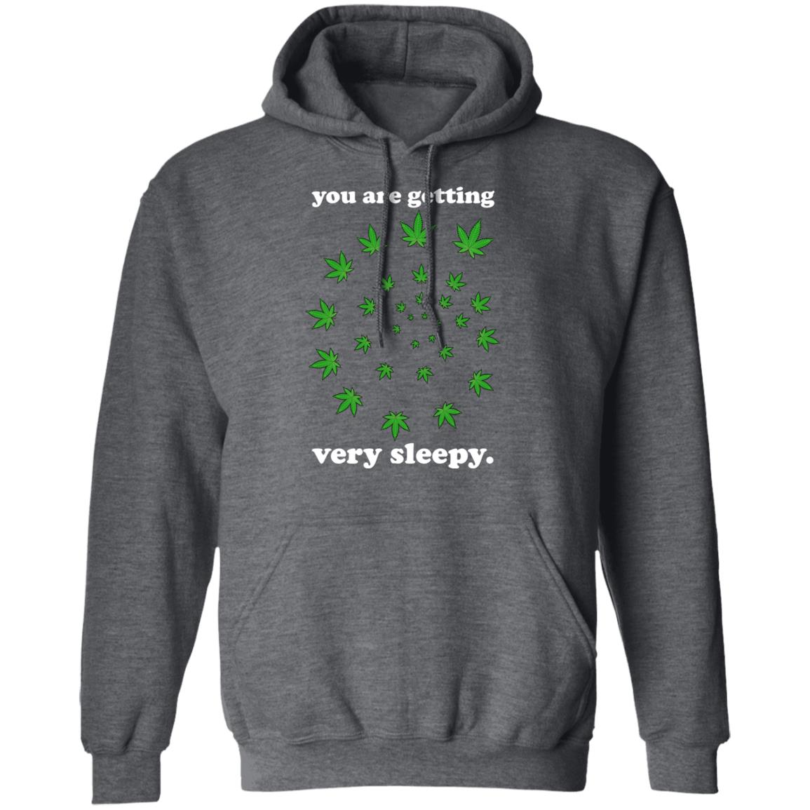 You Are Getting Very Sleepy The Weed Shirt, Hoodie, Tank