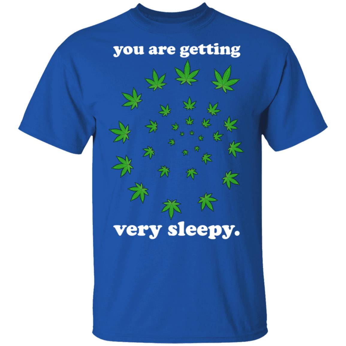 You Are Getting Very Sleepy The Weed Shirt, Hoodie, Tank