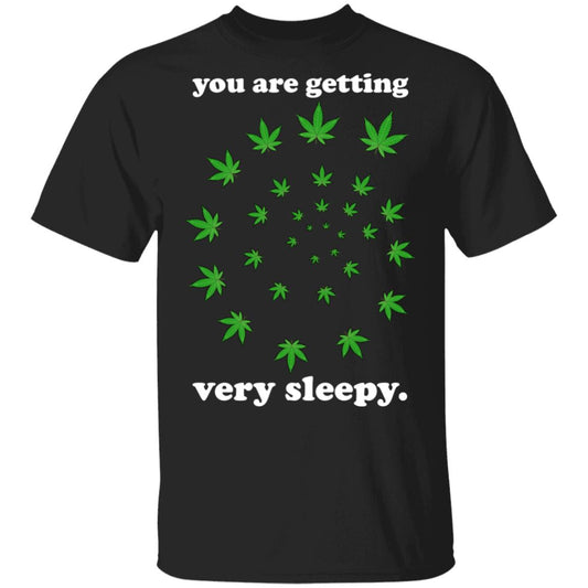 
	You Are Getting Very Sleepy The Weed Shirt, Hoodie, Tank