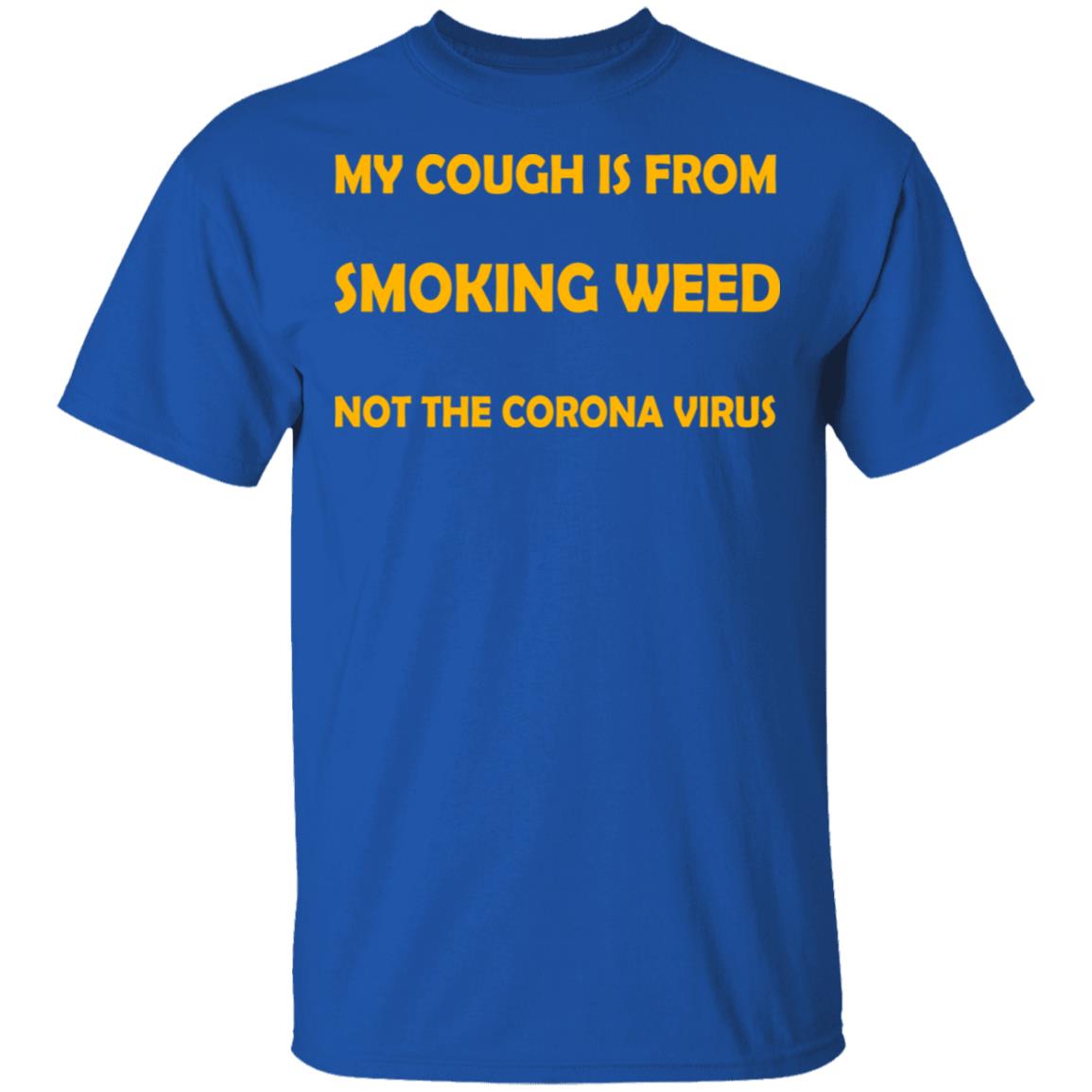 My Cough Is From Smoking Weed Not The Corona Virus Shirt, Hoodie, Tank