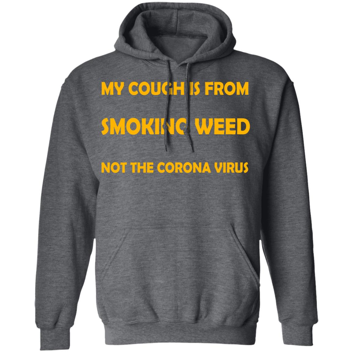 My Cough Is From Smoking Weed Not The Corona Virus Shirt, Hoodie, Tank