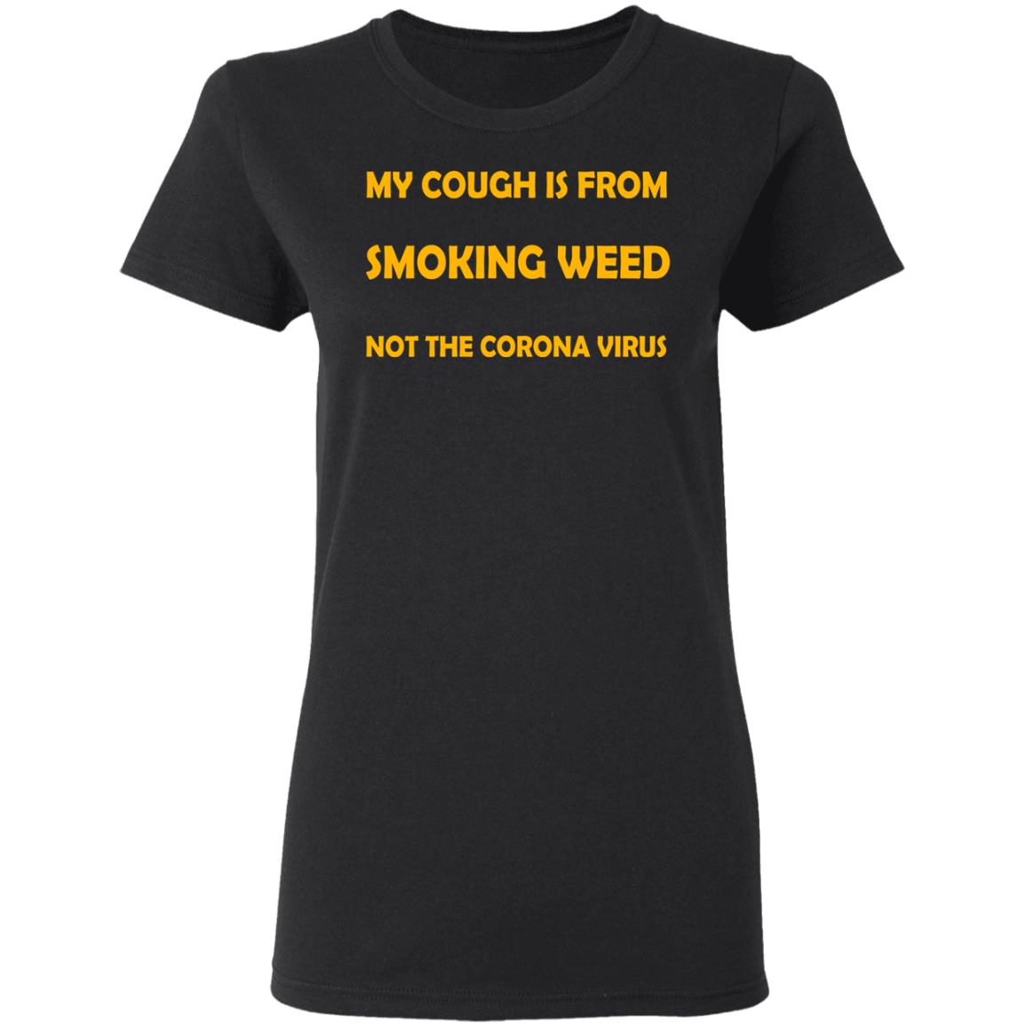 
	My Cough Is From Smoking Weed Not The Corona Virus Shirt, Hoodie, Tank