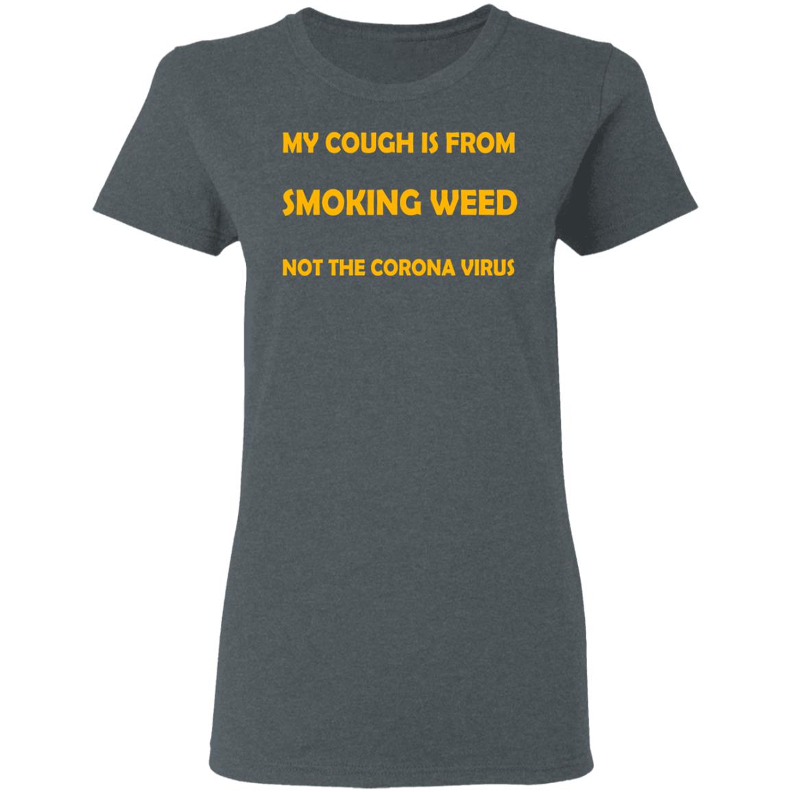 My Cough Is From Smoking Weed Not The Corona Virus Shirt, Hoodie, Tank