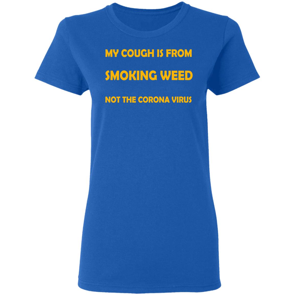 My Cough Is From Smoking Weed Not The Corona Virus Shirt, Hoodie, Tank