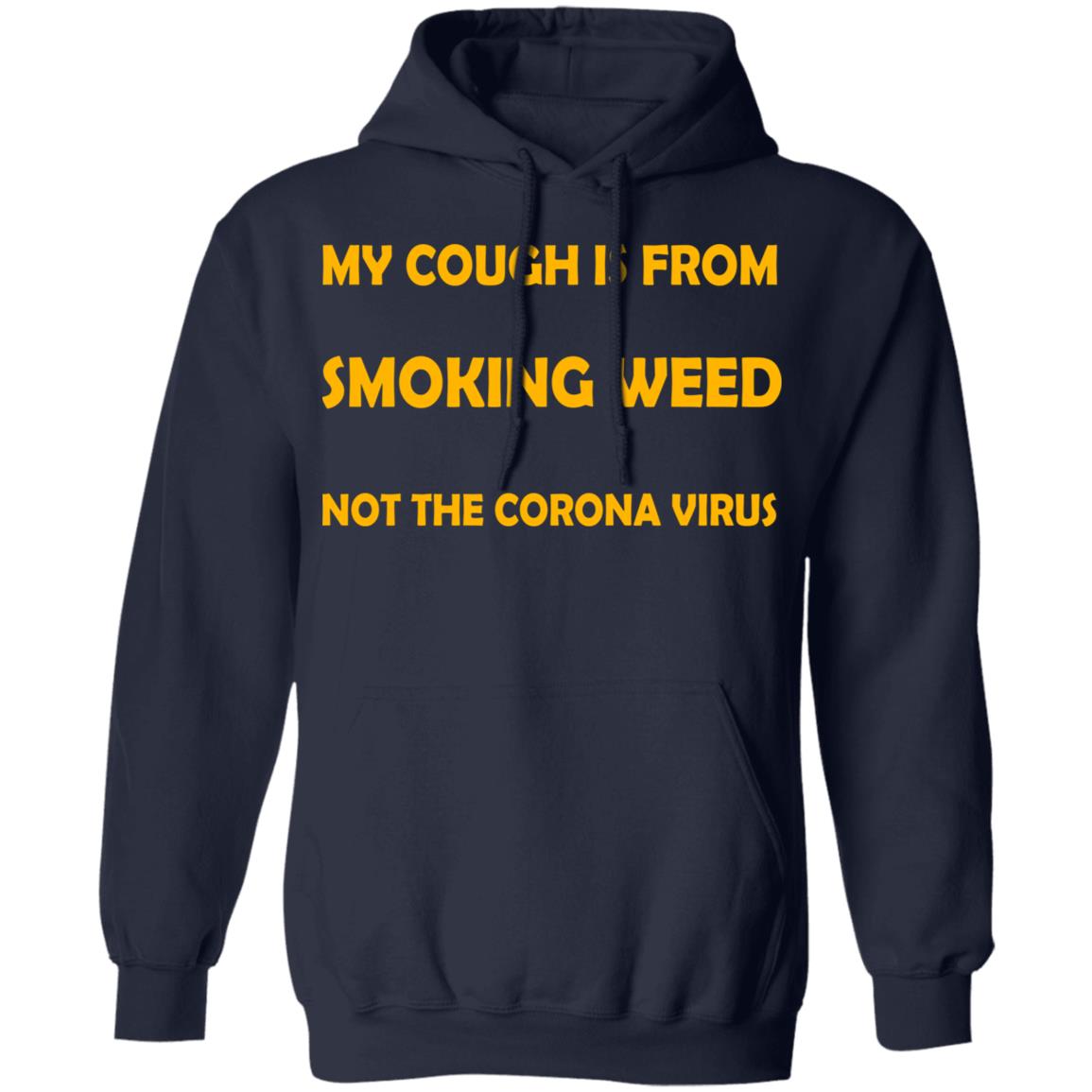 My Cough Is From Smoking Weed Not The Corona Virus Shirt, Hoodie, Tank