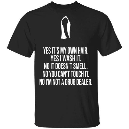 
	Yes It’s My Own Hair Yes I Wash It I’m Not A Drug Dealer Shirt, Hoodie, Tank