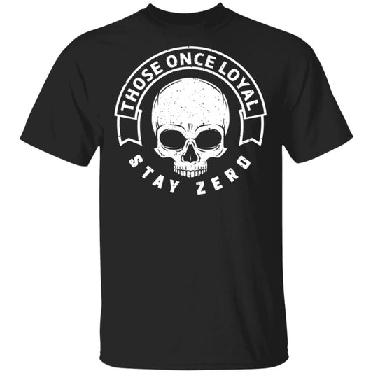 Those Once Loyal Stay Zero Shirt, Hoodie, Tank