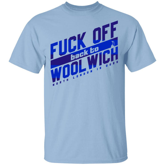 
	Fuck Off Back To Wool Wich North London Is Ours Shirt, Hoodie, Tank