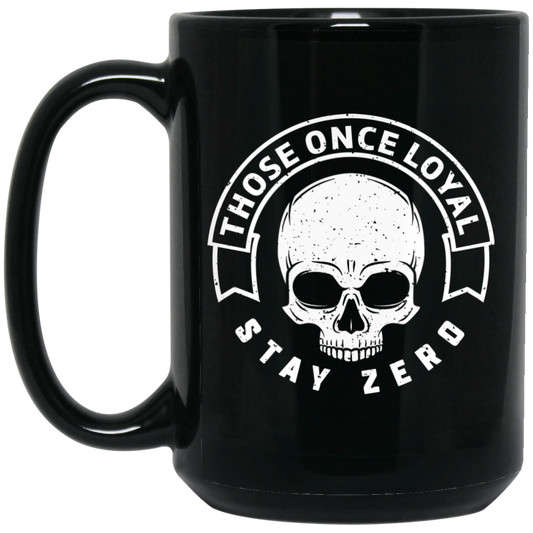 
	Those Once Loyal Stay Zero Mug