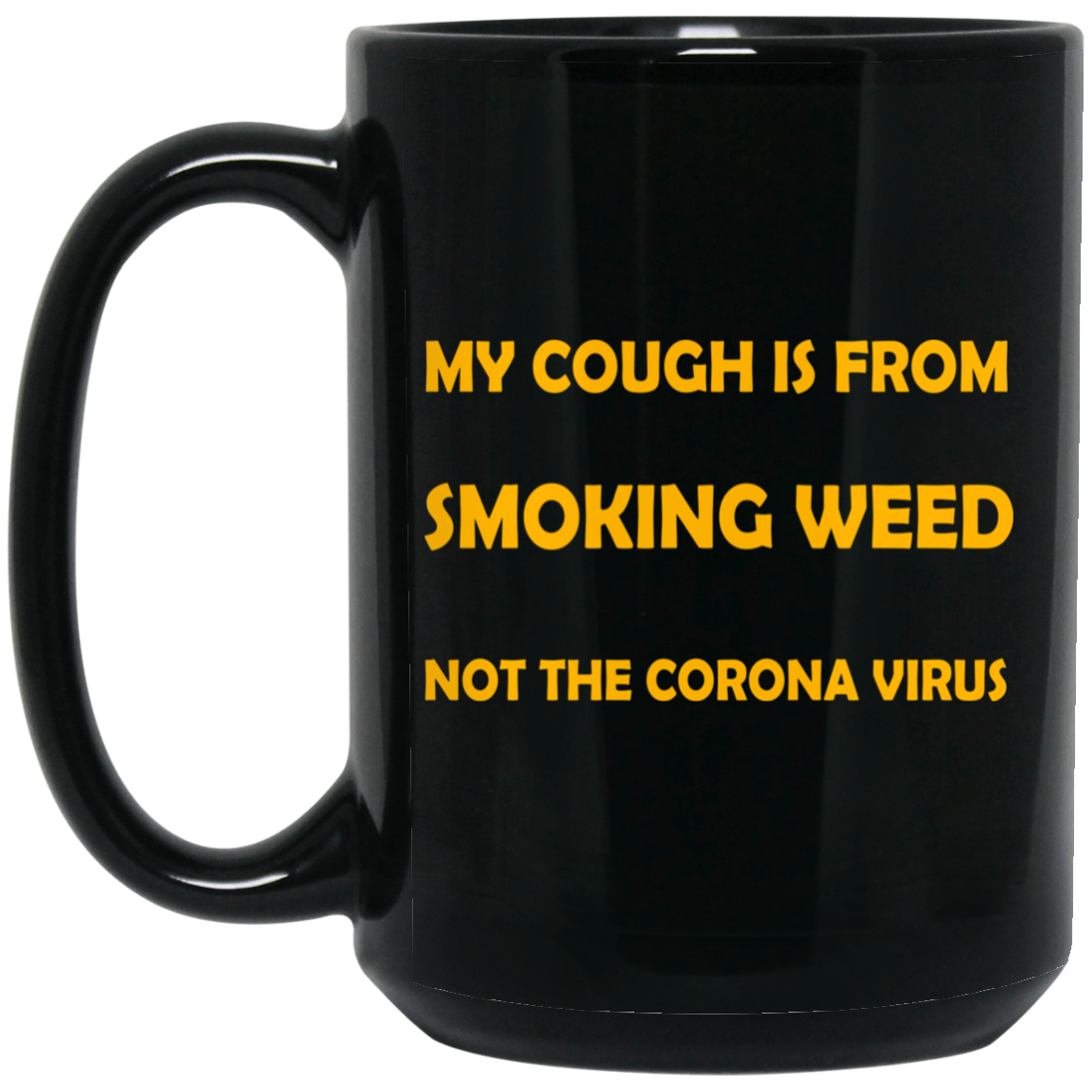 
	My Cough Is From Smoking Weed Not The Corona Virus Mug