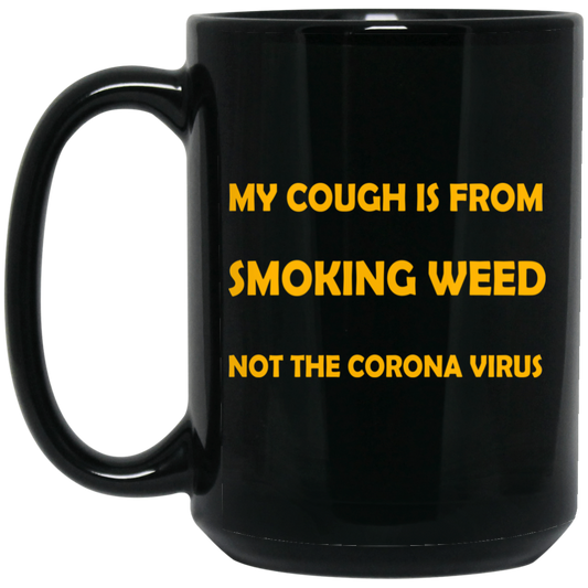 
	My Cough Is From Smoking Weed Not The Corona Virus Mug