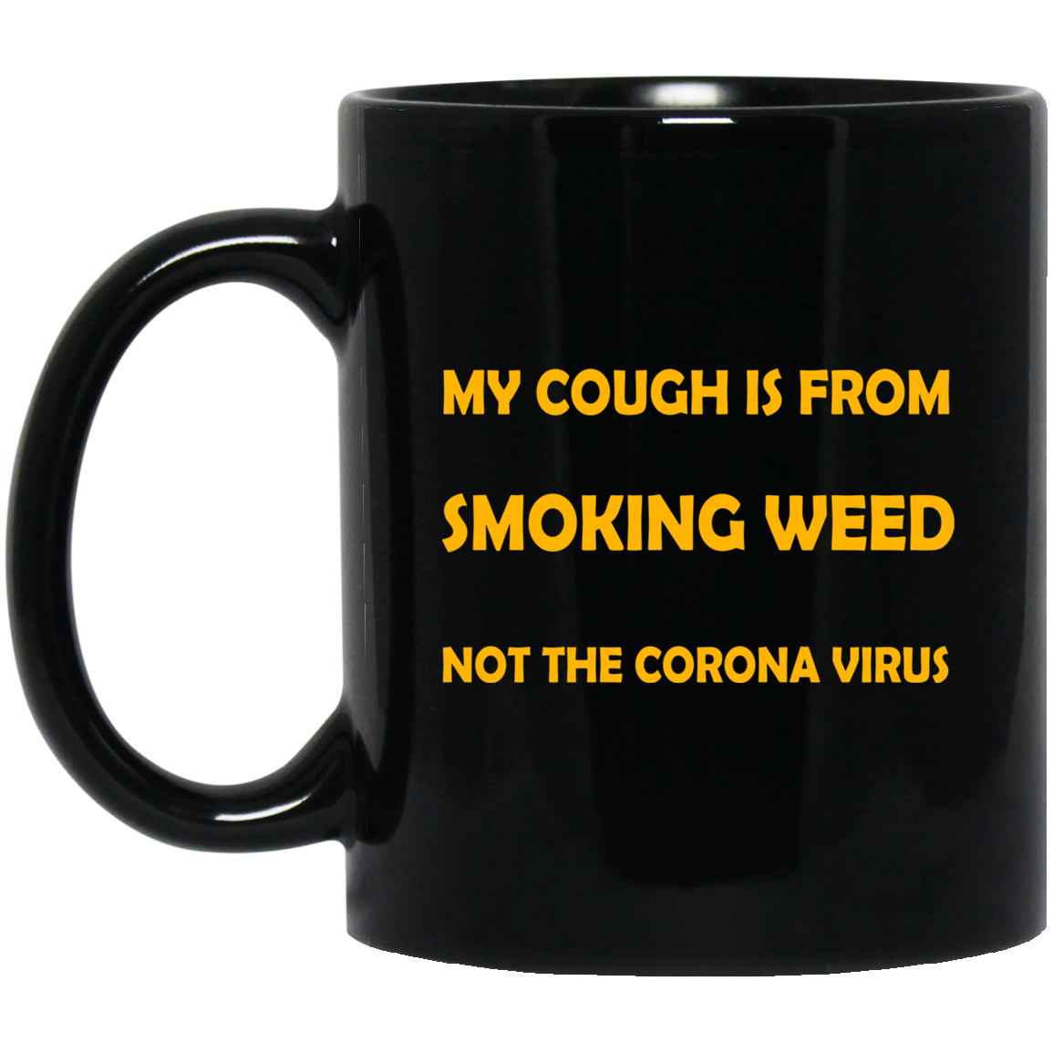 My Cough Is From Smoking Weed Not The Corona Virus Mug