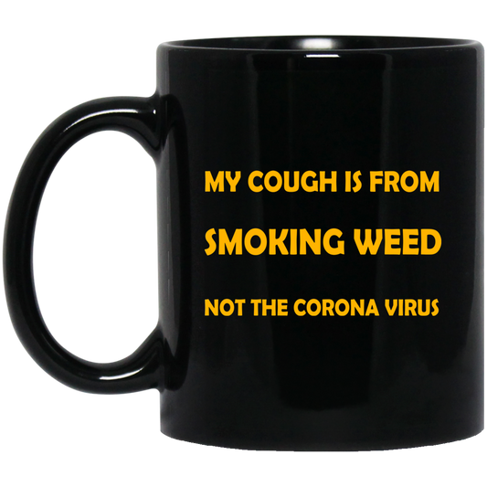 My Cough Is From Smoking Weed Not The Corona Virus Mug