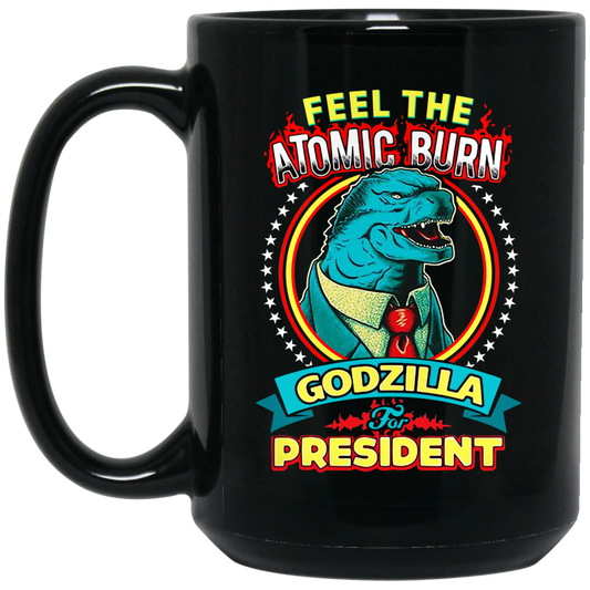 
	Feel The Atomic Burn Godzilla For President Mug