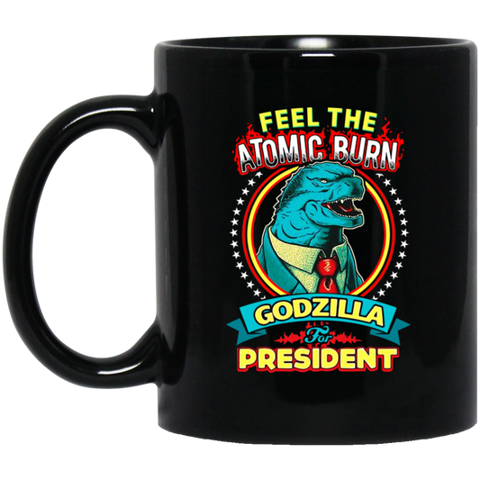 Feel The Atomic Burn Godzilla For President Mug