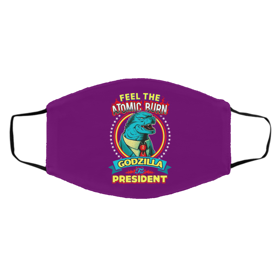 Feel The Atomic Burn Godzilla For President Face Mask