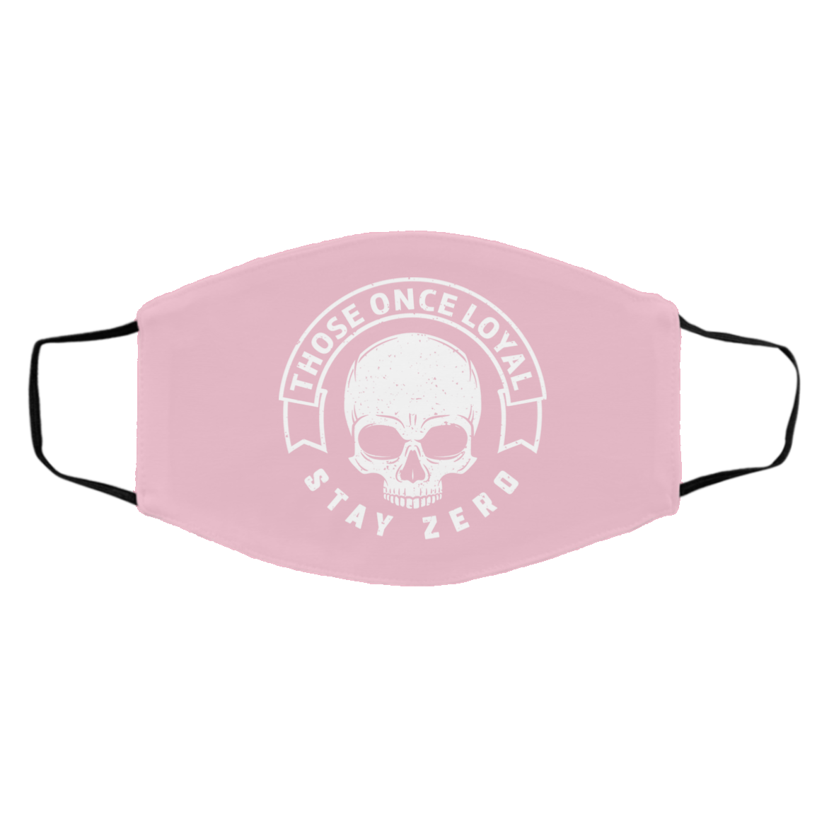 Those Once Loyal Stay Zero Face Mask