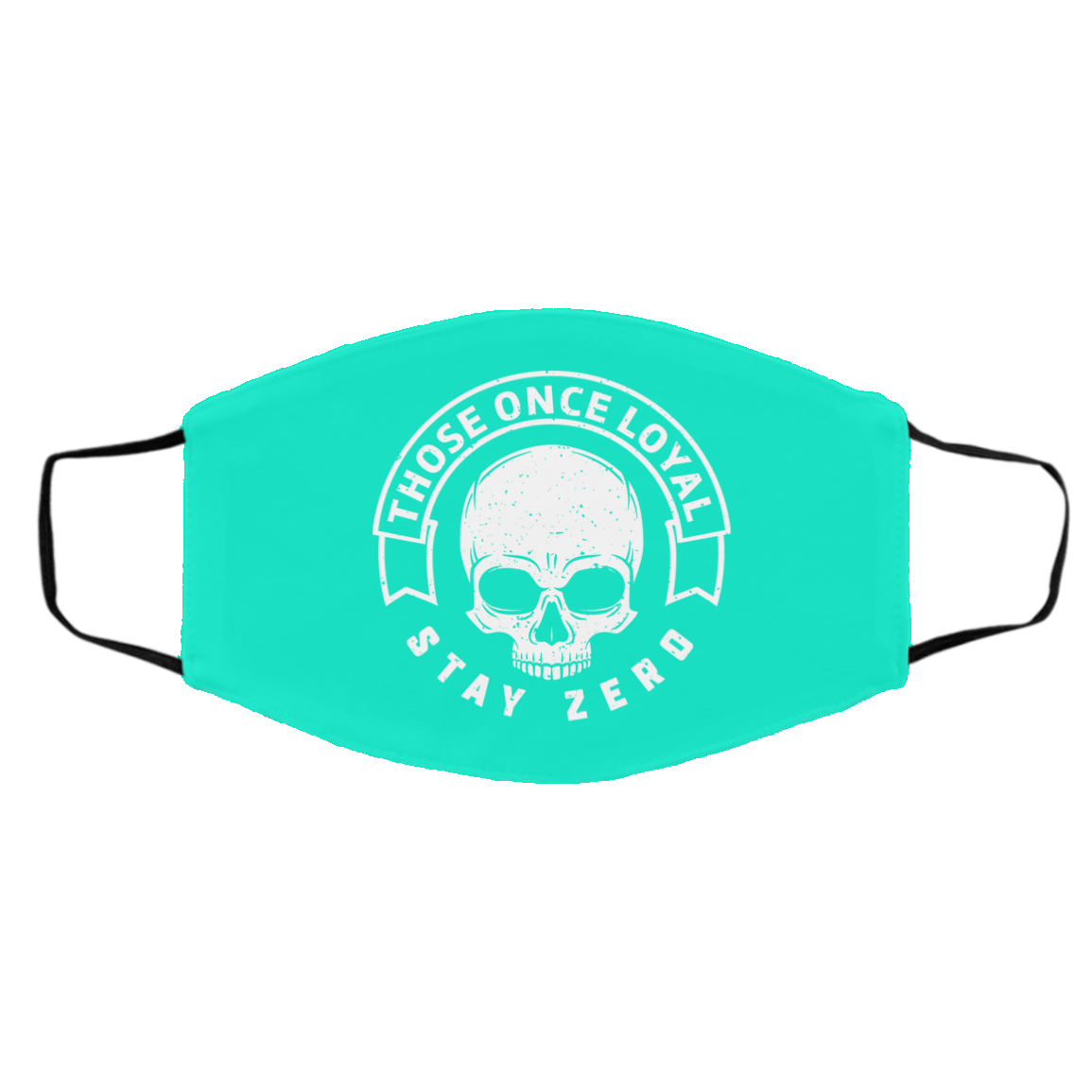 Those Once Loyal Stay Zero Face Mask