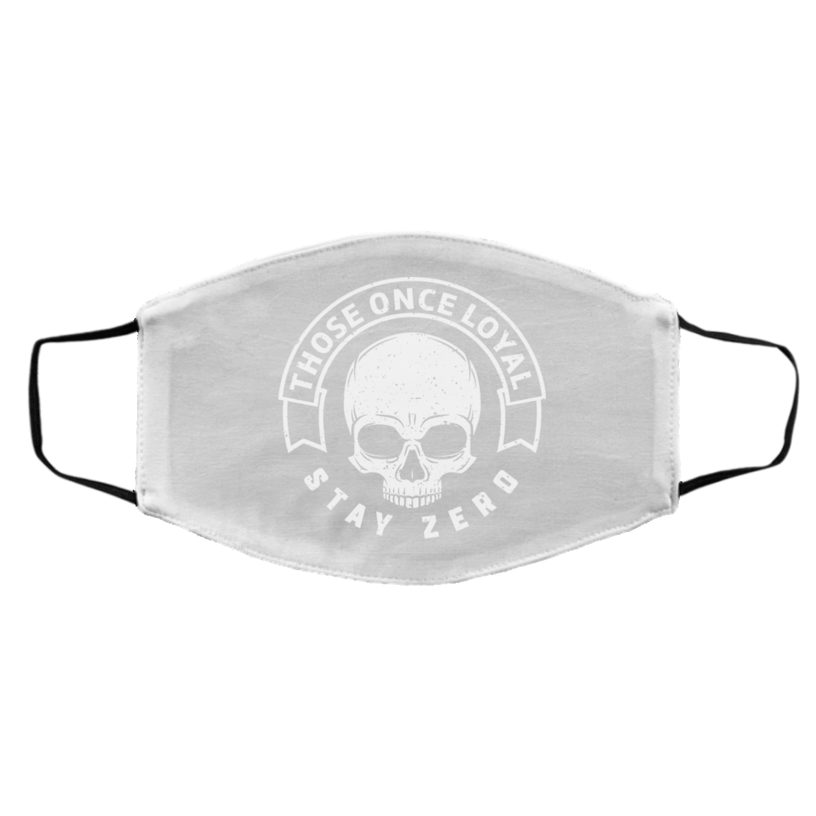 Those Once Loyal Stay Zero Face Mask