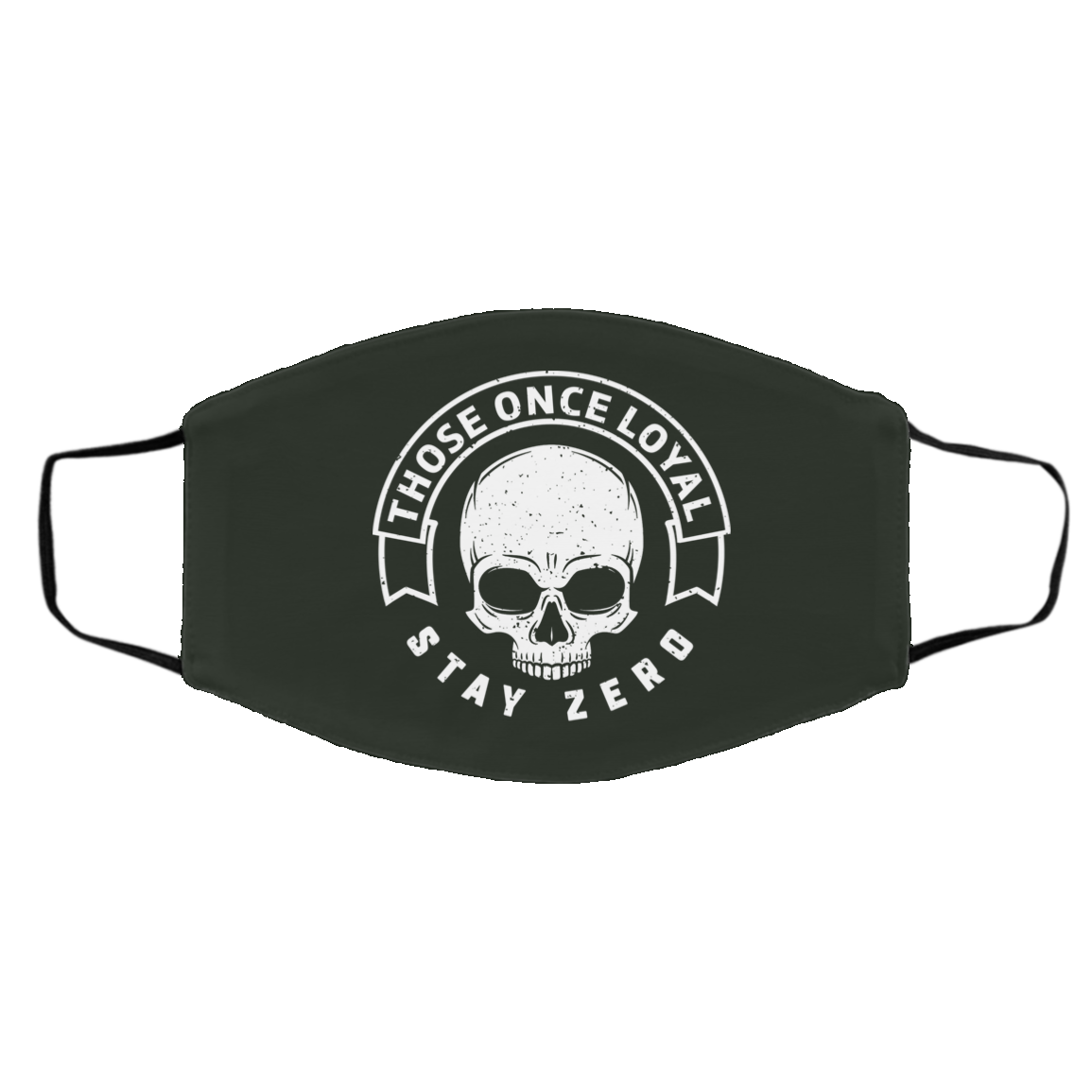 Those Once Loyal Stay Zero Face Mask