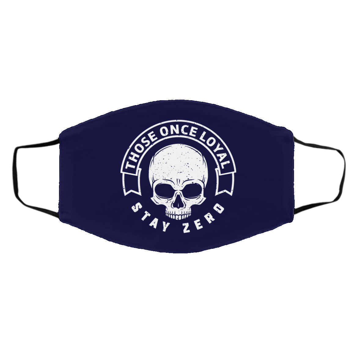 Those Once Loyal Stay Zero Face Mask
